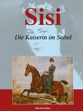 Haller |  Sisi – Die Kaiserin im Sattel | Buch |  Sack Fachmedien