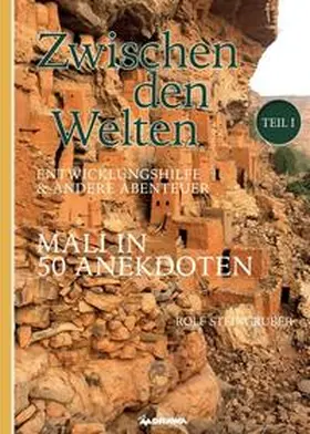 Steingruber |  Zwischen den Welten - Mali in 50 Anekdoten | Buch |  Sack Fachmedien