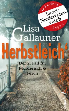 Gallauner |  Herbstleich: Der 2. Fall für Mörderisch und Fesch. Österreich-Krimi | eBook | Sack Fachmedien