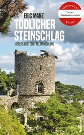 Manz |  Tödlicher Steinschlag: Höfers dritter Fall. Österreich-Krimi (Tatort Niederösterreich) | eBook | Sack Fachmedien