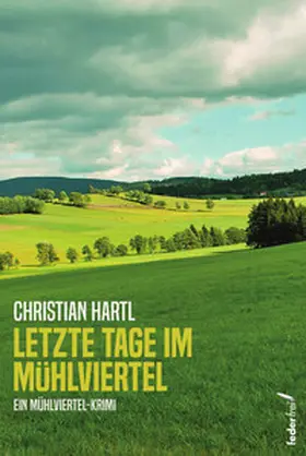 Hartl |  Letzte Tage im Mühlviertel | Buch |  Sack Fachmedien