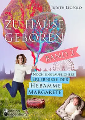 Leopold |  Zu Hause geboren Band 2 - Noch unglaublichere Erlebnisse der Hebamme Margarete | Buch |  Sack Fachmedien
