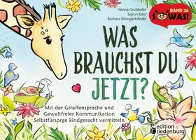 Grubhofer / Eder / Weingartshofer | Was brauchst du jetzt? Mit der Giraffensprache und Gewaltfreier Kommunikation Selbstfürsorge kindgerecht vermitteln | E-Book | sack.de