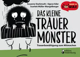 Starkmuth / Eder / Müller-Mangelberger |  Das kleine Trauermonster - Trauerbewältigung zum Mitmachen | Buch |  Sack Fachmedien