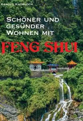 Knobloch |  Schöner und gesünder Wohnen mit Feng Shui | Buch |  Sack Fachmedien