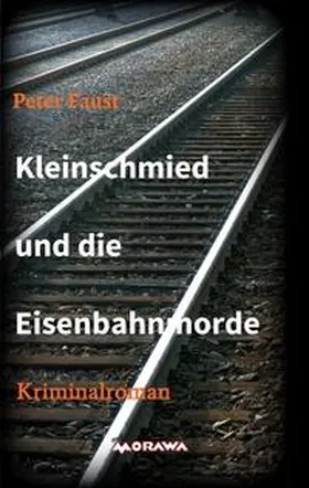 Faust / Plechaty |  Kleinschmied und die Eisenbahnmorde | Buch |  Sack Fachmedien