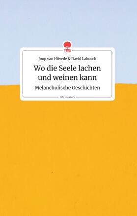 Hövede / Labusch |  Wo die Seele lachen und weinen kann. Melancholische Geschichten. Life is a Story - story.one | Buch |  Sack Fachmedien