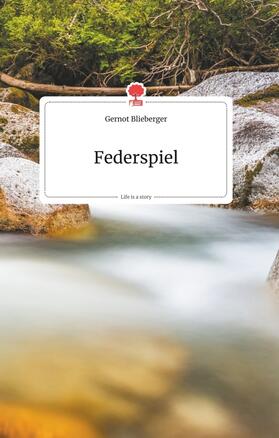 Blieberger |  Federspiel. Life is a Story - story.one | Buch |  Sack Fachmedien