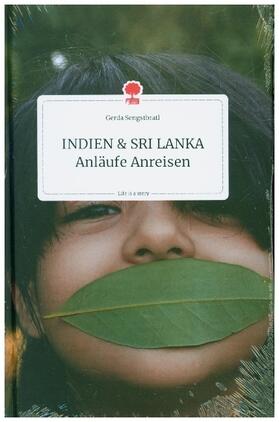 Sengstbratl |  INDIEN und SRI LANKA Anläufe Anreisen. Life is a Story - story.one | Buch |  Sack Fachmedien