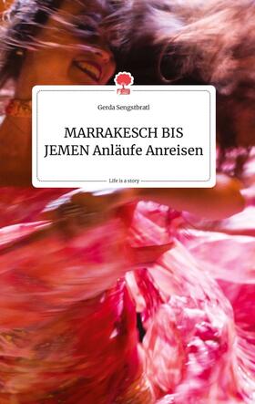 Sengstbratl |  MARRAKESCH BIS JEMEN Anläufe Anreisen. Life is a Story - story.one | Buch |  Sack Fachmedien