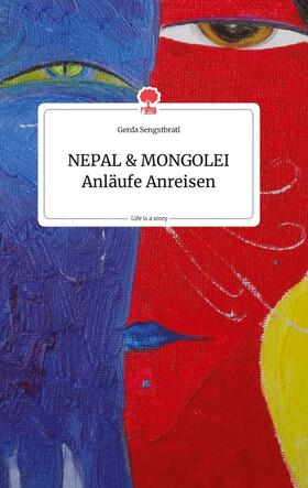 Sengstbratl |  NEPAL und MONGOLEI Anläufe Anreisen. Life is a Story - story.one | Buch |  Sack Fachmedien