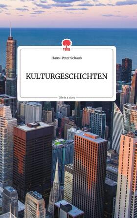 Schaub |  KULTURGESCHICHTEN. Life is a Story - story.one | Buch |  Sack Fachmedien