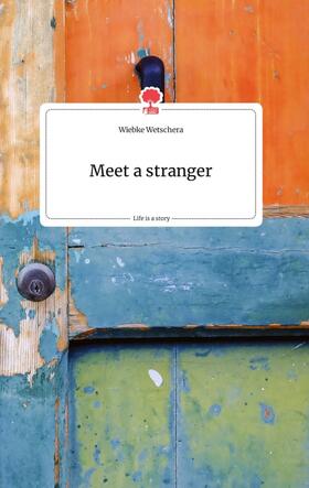 Wetschera |  Meet a stranger. Life is a Story - story.one | Buch |  Sack Fachmedien