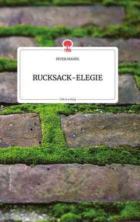 Mandl |  RUCKSACK-ELEGIE. Life is a Story - story.one | Buch |  Sack Fachmedien