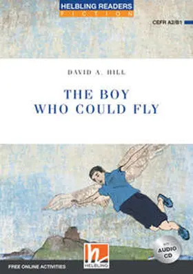 Hill |  Helbling Readers Blue Series, Level 4 / The Boy Who Could Fly | Buch |  Sack Fachmedien
