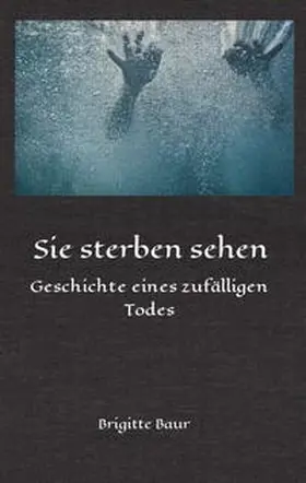 Baur |  Sie sterben sehen | Buch |  Sack Fachmedien