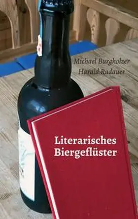 Burgholzer / Radauer |  Literarisches Biergeflüster | Buch |  Sack Fachmedien