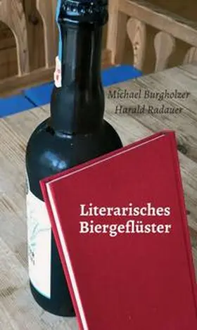 Burgholzer / Radauer |  Literarisches Biergeflüster | Buch |  Sack Fachmedien