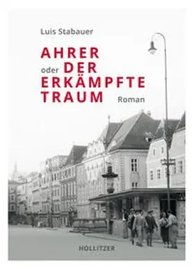 Stabauer |  Ahrer oder Der erkämpfte Traum | eBook | Sack Fachmedien