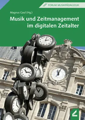 Gaul |  Musik und Zeitmanagement im digitalen Zeitalter | Buch |  Sack Fachmedien