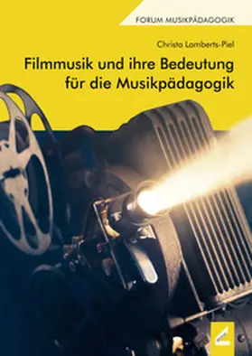 Lamberts-Piel |  Filmmusik und ihre Bedeutung für die Musikpädagogik | Buch |  Sack Fachmedien