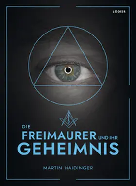 Haidinger |  Die Freimaurer und ihr Geheimnis | eBook | Sack Fachmedien