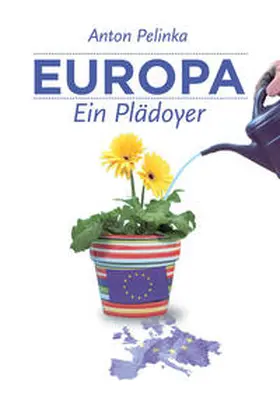 Pelinka | Europa - Ein Plädoyer | Buch | 978-3-99100-043-3 | www2.sack.de