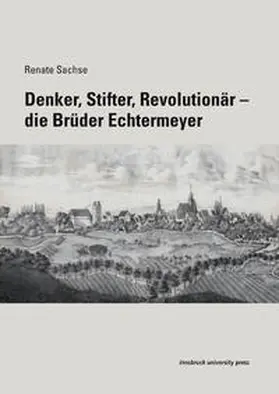 Sachse |  Denker, Stifter, Revolutionär – Die Brüder Echtermeyer | Buch |  Sack Fachmedien