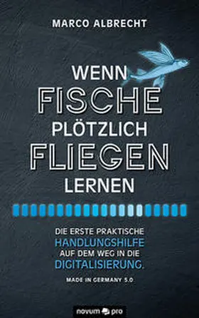 Albrecht |  Wenn Fische plötzlich fliegen lernen | Buch |  Sack Fachmedien