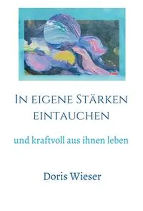 Wieser |  In eigene Stärken eintauchen | Buch |  Sack Fachmedien