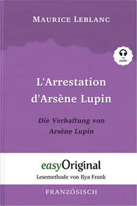 Leblanc / EasyOriginal Verlag / Frank |  Arsène Lupin - 1 / L'Arrestation d'Arsène Lupin / Die Verhaftung von d'Arsène Lupin (Buch + Audio-CD) - Lesemethode von Ilya Frank - Zweisprachige Ausgabe Französisch-Deutsch | Buch |  Sack Fachmedien