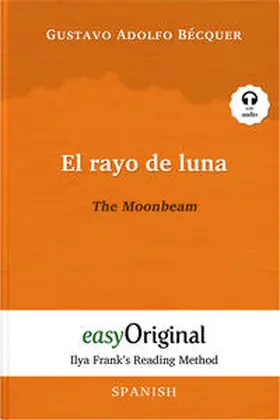 EasyOriginal Verlag / Bécquer |  El rayo de luna / The Moonbeam (with audio-CD) - Ilya Frank’s Reading Method - Bilingual edition Spanish-English | Buch |  Sack Fachmedien