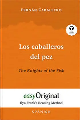EasyOriginal Verlag / Caballero |  Los caballeros del pez / The Knights of the Fish (with audio-CD) - Ilya Frank’s Reading Method - Bilingual edition Spanish-English | Buch |  Sack Fachmedien