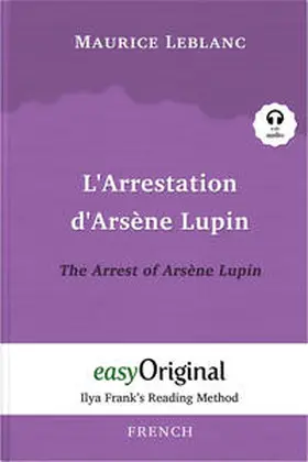 EasyOriginal Verlag / Leblanc |  L’Arrestation d’Arsène Lupin / The Arrest of Arsène Lupin (with audio-CD) - Ilya Frank’s Reading Method - Bilingual edition French-English | Buch |  Sack Fachmedien