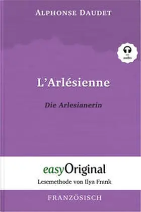 EasyOriginal Verlag / Daudet |  L’Arlésienne / Die Arlesianerin (Buch + Audio-Online) - Lesemethode von Ilya Frank - Zweisprachige Ausgabe Französisch-Deutsch | Buch |  Sack Fachmedien