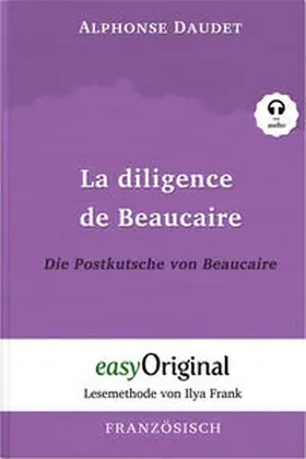 Daudet / EasyOriginal Verlag / Frank |  La diligence de Beaucaire / Die Postkutsche von Beaucaire (Buch + Audio-CD) - Lesemethode von Ilya Frank - Zweisprachige Ausgabe Französisch-Deutsch | Buch |  Sack Fachmedien