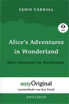 Carroll / EasyOriginal Verlag / Frank |  Alice's Adventures in Wonderland / Alice' Abenteuer im Wunderland Hardcover (Buch + MP3 Audio-CD) - Lesemethode von Ilya Frank - Zweisprachige Ausgabe Englisch-Deutsch | Buch |  Sack Fachmedien