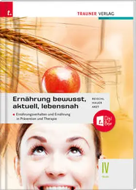 Reischl / Arzt / Hauer |  Ernährung - bewusst, aktuell, lebensnah IV | Buch |  Sack Fachmedien