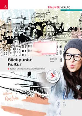 Eigner / Ditl |  Blickpunkt Kultur. Kultur- und Tourismusland Österreich | Buch |  Sack Fachmedien