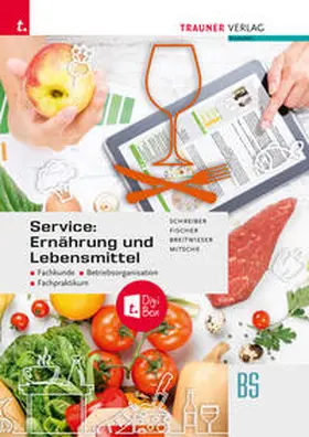 Fischer / Breitwieser / Mitsche |  Service: Ernährung und Lebensmittel – Fachkunde, Betriebsorganisation, Fachpraktikum + TRAUNER-DigiBox | Buch |  Sack Fachmedien