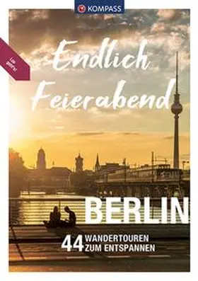 Pollmann / Enke / Weinert |  KOMPASS Endlich Feierabend - Berlin | Buch |  Sack Fachmedien