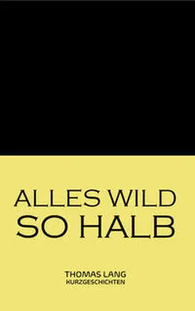 Lang | Alles wild so halb | Buch | 978-3-99125-456-0 | www2.sack.de