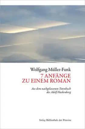 Müller-Funk / Hackenberg |  7 Anfänge zu einem Roman | Buch |  Sack Fachmedien