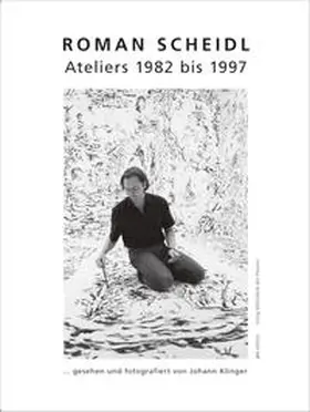  Roman Scheidl – Ateliers 1982 bis 1997 | Buch |  Sack Fachmedien