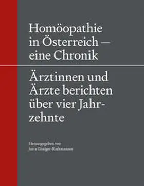 Gnaiger-Rathmanner |  Homöopathie in Österreich – eine Chronik | Buch |  Sack Fachmedien