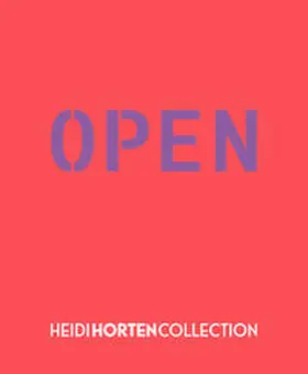 Heidi Horten Collection / Husslein-Arco |  HEIDI HORTEN COLLECTION – OPEN | Buch |  Sack Fachmedien