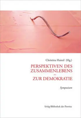 Hainzl / Research Lab Democracy and Society in Transition, Universität für Weiterbildung Krems (UWK) |  Perspektiven des Zusammenlebens – Zur Demokratie | Buch |  Sack Fachmedien