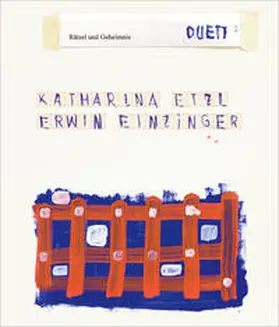 Einzinger / Petersmann |  Katharina Etzl | Erwin Einzinger – <sup>2</sup>/Duett: Rätsel und Geheimnis | Buch |  Sack Fachmedien