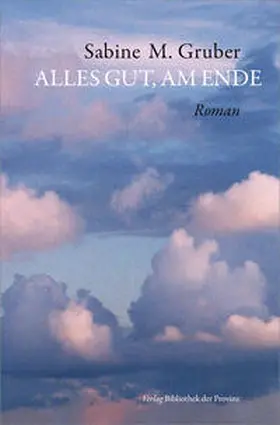Gruber |  Alles gut, am Ende | Buch |  Sack Fachmedien