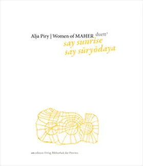 Petersmann / KULTURFORMEN – Schön für besondere Menschen gemeinnützige GmbH |  Alja Piry | Women of MAHER – duett<sup>3</sup>: say sunrise, say suryodaya | Buch |  Sack Fachmedien